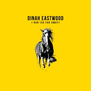 ดาวน์โหลดและฟังเพลง I Ran (So Far Away) พร้อมเนื้อเพลงจาก Dinah Eastwood