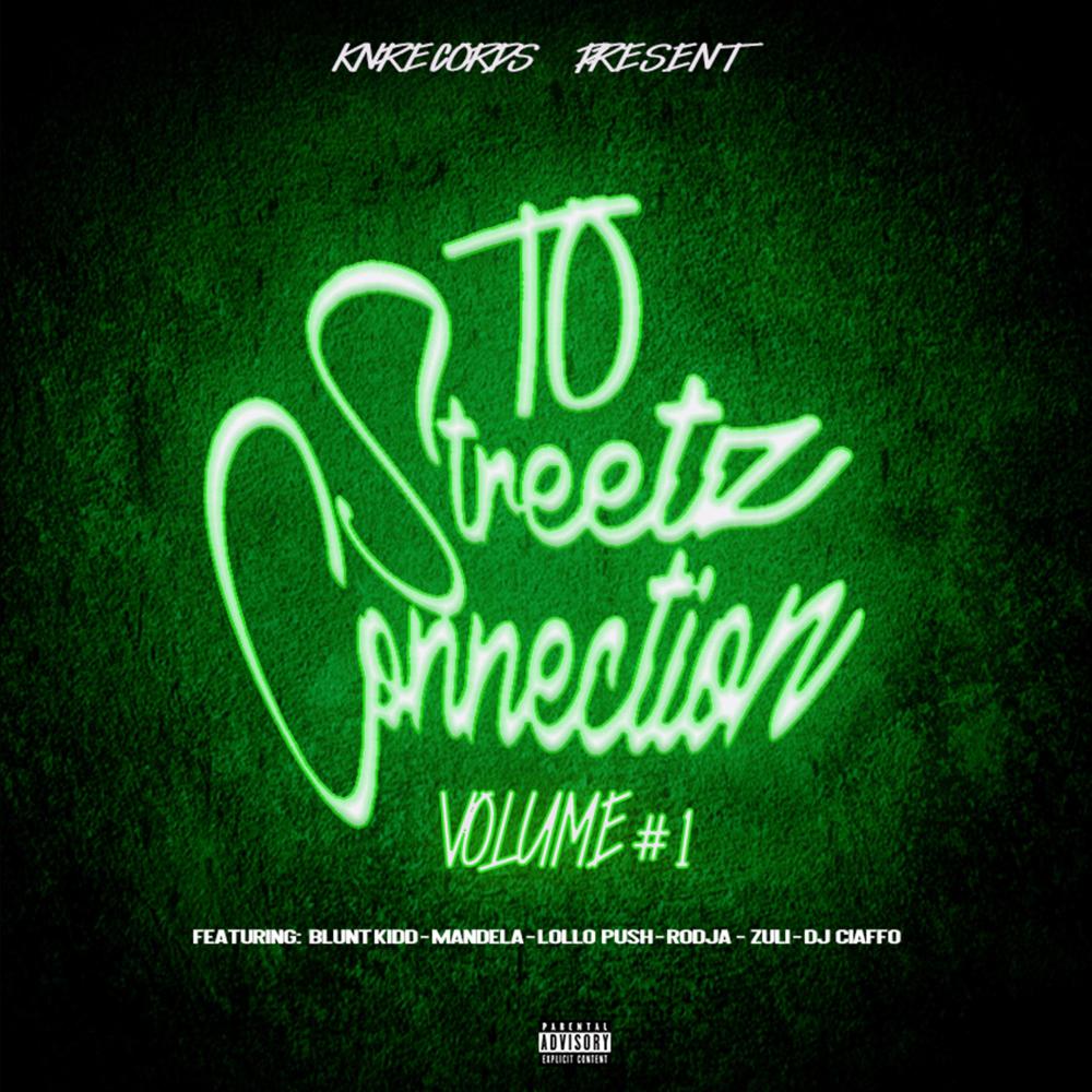 TO Streetz Connection, vol.1 (feat. Blunt Kidd, Lollo Push, Mandela VP, Rödja, Zuli & Dj Ciaffo|Explicit)
