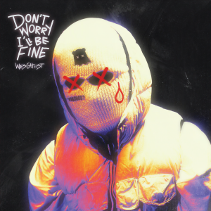 WesGhost的專輯DON'T WORRY, I'LL BE FINE (Explicit)