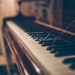 Album Someday (Piano Version) oleh Unmarked