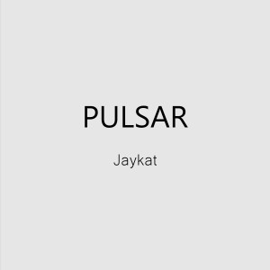 ดาวน์โหลดและฟังเพลง Pulsar พร้อมเนื้อเพลงจาก Jaykat