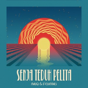 Listen to Senja Teduh Pelita song with lyrics from Maliq & D'essentials