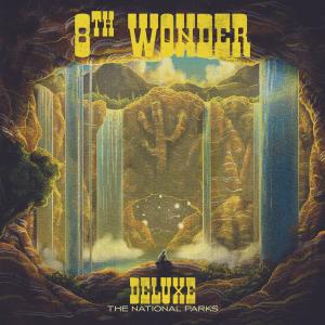 The National Parks的专辑8th Wonder (Deluxe)