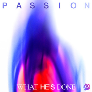 What He's Done dari Passion