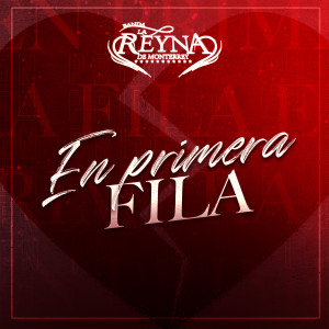 收聽Banda La Reyna de Monterrey的En Primera Fila歌詞歌曲