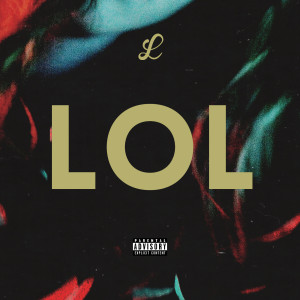 收聽L的LOL (Explicit)歌詞歌曲