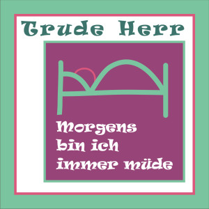 ดาวน์โหลดและฟังเพลง Morgens bin ich immer müde พร้อมเนื้อเพลงจาก Trude Herr