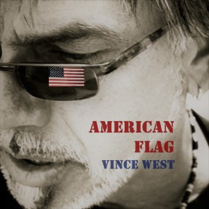 收聽Vince West的American Flag歌詞歌曲