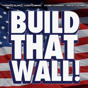 Album Build That Wall! from Forgiato Blow