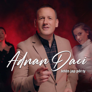 Listen to Jetën jap për ty song with lyrics from Adnan Daci
