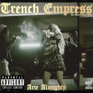 อัลบัม Trench Empress (feat. Arie Almighty & Major League Polo) (Explicit) ศิลปิน OVAL OFFICE MUSIC