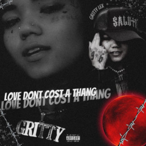 Love Don't Cost a Thing (Explicit) dari Gritty Lex