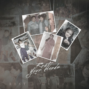 ดาวน์โหลดและฟังเพลง Rest Your Hands พร้อมเนื้อเพลงจาก Spawnbreezie