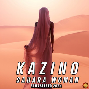 Listen to Sahara Woman (Remastered 2024) song with lyrics from Kazino