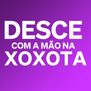 Dengarkan Desce Com a Mão na Xoxota (Explicit) lagu dari DJ Leonara Beat dengan lirik