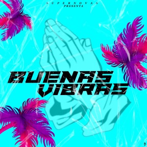 收聽Supernovasofc的Buenas Vibras歌詞歌曲
