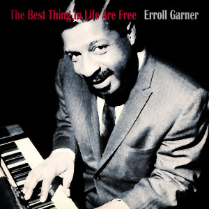 收聽Erroll Garner的The Best Thing in Life Are Free歌詞歌曲