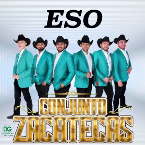 收聽Conjunto Zacatecas的Eso歌詞歌曲