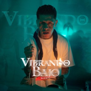 Blood G的專輯Vibrando Bajo (Explicit)