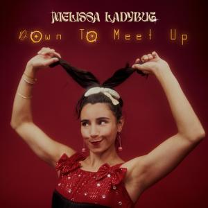 收聽Melissa Ladybug的Down To Meet Up (feat. Danny Kosmo)歌詞歌曲