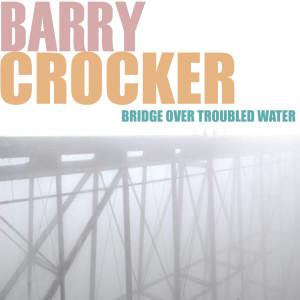 收聽Barry Crocker的Bridge over troubled water歌詞歌曲