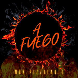 Max Pizzolante的專輯A Fuego