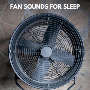 Fan Sounds for Sleep