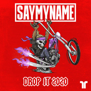 ดาวน์โหลดและฟังเพลง Drop It 2020 พร้อมเนื้อเพลงจาก Say My Name