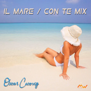 Album Il Mare / Con Te Mix oleh Oscar Cecovig
