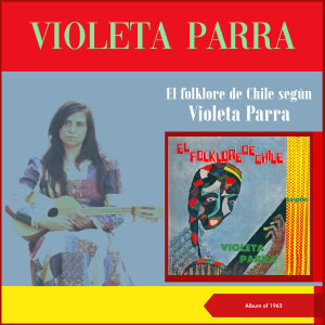 อัลบัม El Folklore De Chile Según Violeta Parra (Album of 1962) ศิลปิน Violeta Parra