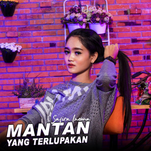 ดาวน์โหลดและฟังเพลง Mantan Yang Terlupakan พร้อมเนื้อเพลงจาก Safira Inema