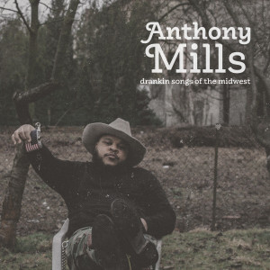 Anthony Mills的專輯drankin songs of the midwest