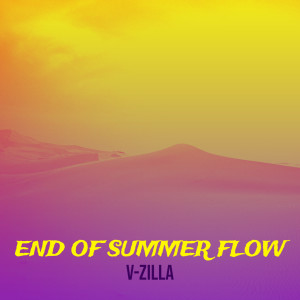 Listen to End of Summer Flow (Explicit) song with lyrics from V-Zilla