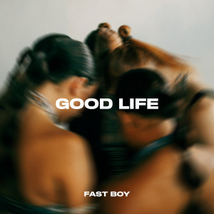 收聽FAST BOY的Good Life歌詞歌曲