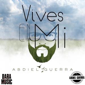 收听Abdiel Guerra的Vives En Mi歌词歌曲