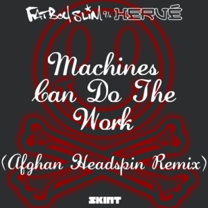 收聽Fatboy Slim的Machines Can Do the Work (Afghan Headspin Remix;Fatboy Slim vs. Hervé) (Afghan Headspin Remix)歌詞歌曲