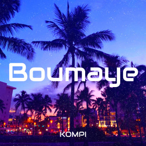 收听Kompi的Boumaye (Explicit)歌词歌曲