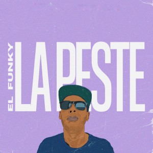 Dengarkan lagu La Peste (Explicit) nyanyian El Funky dengan lirik