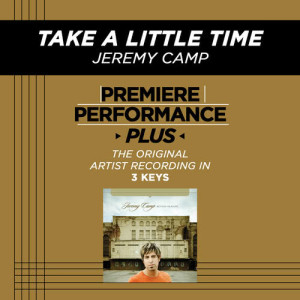 ดาวน์โหลดและฟังเพลง Take A Little Time พร้อมเนื้อเพลงจาก Jeremy Camp