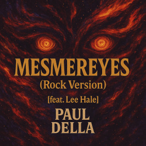 收聽Paul Della的Mesmereyes (Rock Version)歌詞歌曲