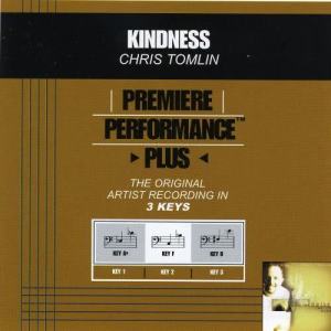 ดาวน์โหลดและฟังเพลง Kindness (Performance Track In Key Of B) พร้อมเนื้อเพลงจาก Chris Tomlin