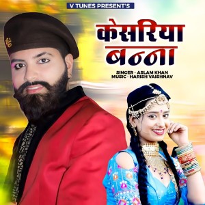 Listen to Kesariya Banna song with lyrics from Aslam Khan