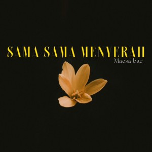 Album Sama Sama Menyerah from MAESA BAE