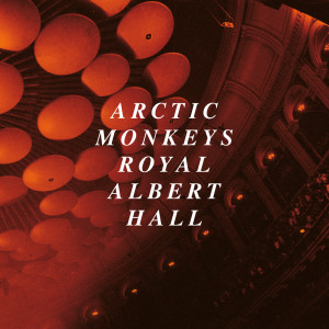อัลบัม Live at the Royal Albert Hall ศิลปิน Arctic Monkeys