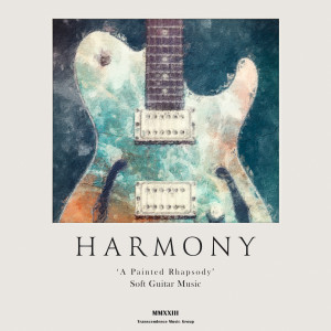 Soft Guitar Music的專輯Harmony: A Painted Rhapsody