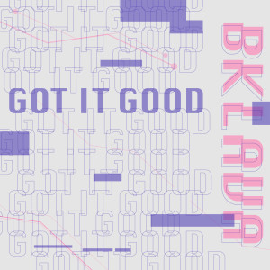 收听Bklava的Got It Good (Radio Edit)歌词歌曲