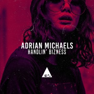 Album Handlin' Bizness oleh Adrian Michaels