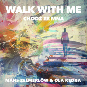 Mans Zelmerlow的專輯Walk With Me - Chodź ze mną