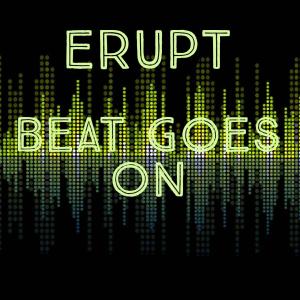 收聽Erupt的Beat Goes On (Explicit)歌詞歌曲