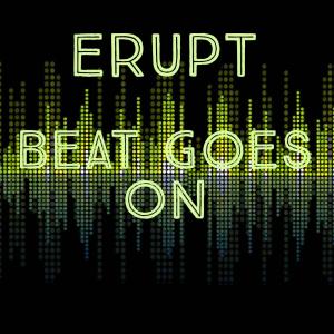 Erupt的專輯Beat Goes On (Explicit)